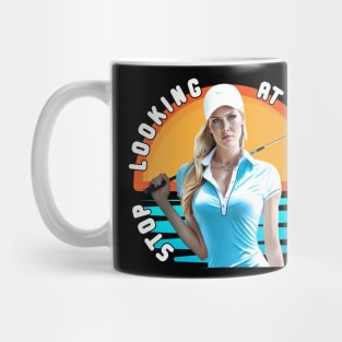 Stop Looking At My Putt Mug